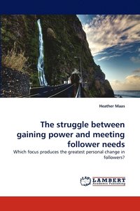 bokomslag The struggle between gaining power and meeting follower needs