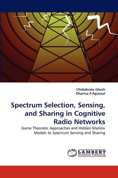 bokomslag Spectrum Selection, Sensing, and Sharing in Cognitive Radio Networks