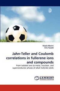 bokomslag Jahn-Teller and Coulomb Correlations in Fullerene Ions and Compounds