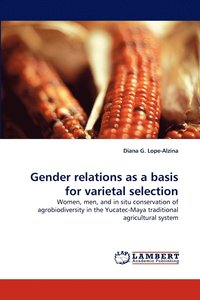 bokomslag Gender Relations as a Basis for Varietal Selection