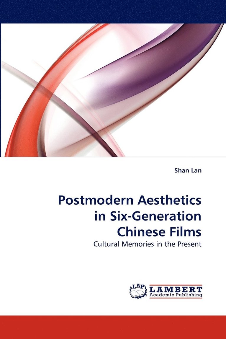 Postmodern Aesthetics in Six-Generation Chinese Films 1