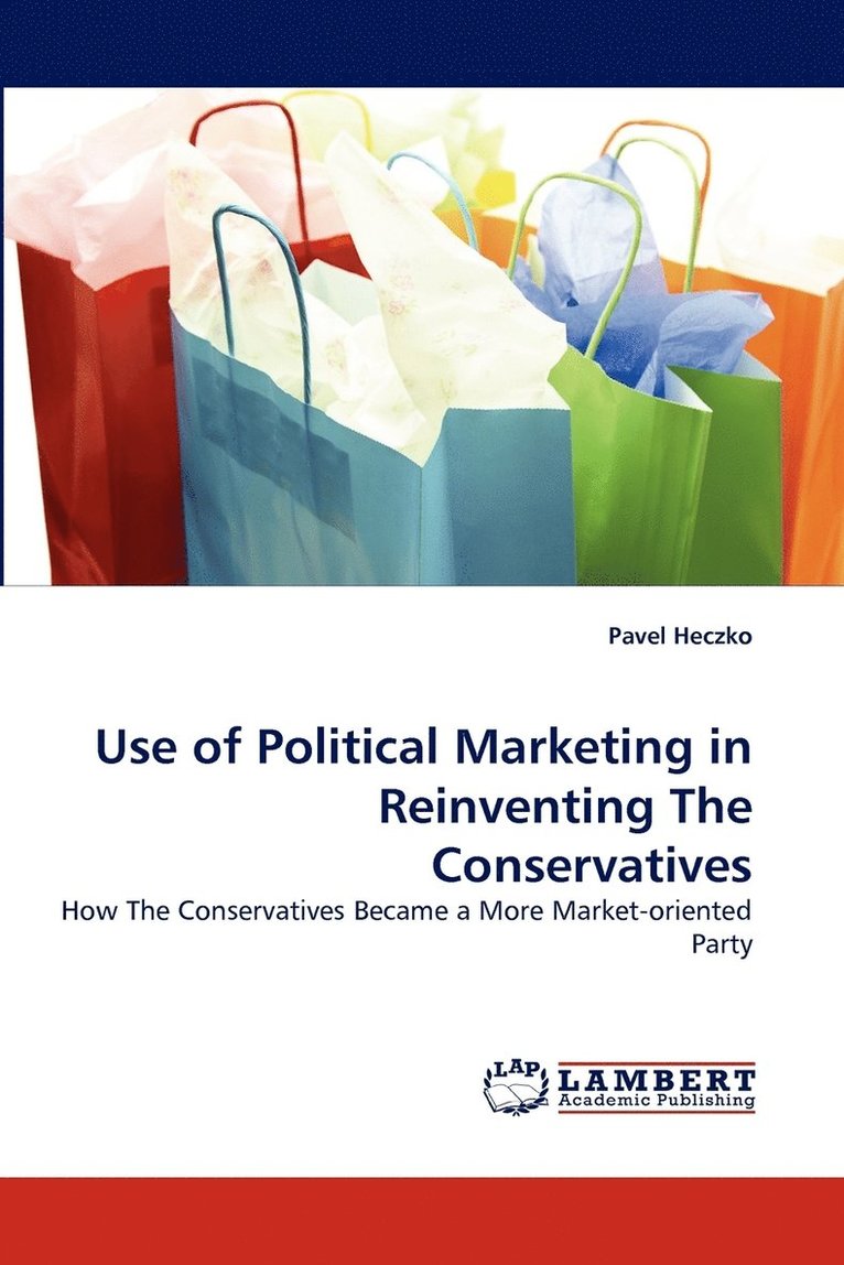 Use of Political Marketing in Reinventing the Conservatives 1