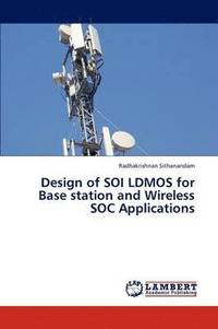 bokomslag Design of SOI LDMOS for Base station and Wireless SOC Applications