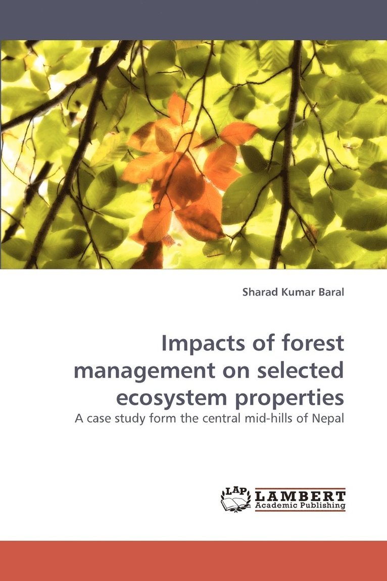 Impacts of forest management on selected ecosystem properties 1