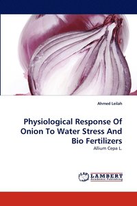 bokomslag Physiological Response Of Onion To Water Stress And Bio Fertilizers