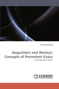 bokomslag Augustine's and Wesley's Concepts of Prevenient Grace
