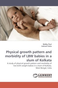bokomslag Physical growth pattern and morbidity of LBW babies in a slum of Kolkata