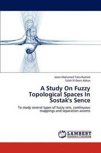 bokomslag A Study on Fuzzy Topological Spaces in Sostak's Sence