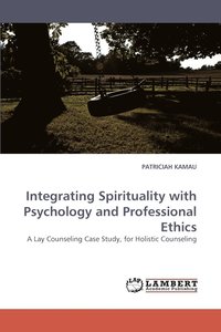 bokomslag Integrating Spirituality with Psychology and Professional Ethics