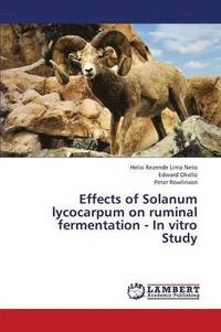 bokomslag Effects of Solanum Lycocarpum on Ruminal Fermentation - In Vitro Study