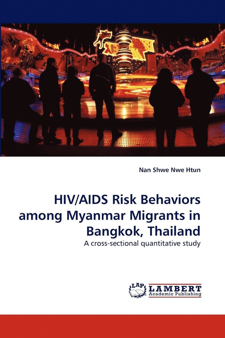 HIV/AIDS Risk Behaviors Among Myanmar Migrants in Bangkok, Thailand 1