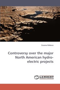bokomslag Controversy Over the Major North American Hydro-Electric Projects