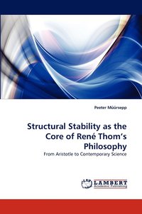 bokomslag Structural Stability as the Core of Rene Thom's Philosophy