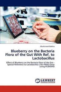 bokomslag Blueberry on the Bacteria Flora of the Gut with Ref. to Lactobacillus