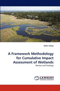 bokomslag A Framework Methodology for Cumulative Impact Assessment of Wetlands