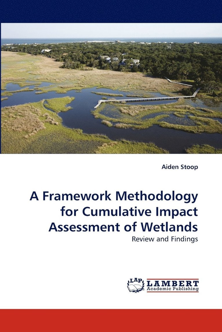 A Framework Methodology for Cumulative Impact Assessment of Wetlands 1