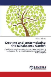 bokomslag Creating and contemplating the Renaissance Garden