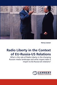 bokomslag Radio Liberty in the Context of EU-Russia-US Relations