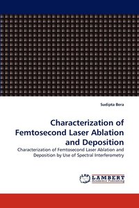bokomslag Characterization of Femtosecond Laser Ablation and Deposition