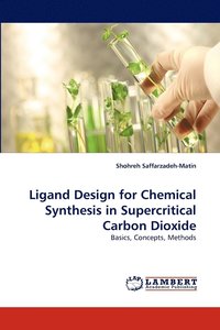 bokomslag Ligand Design for Chemical Synthesis in Supercritical Carbon Dioxide