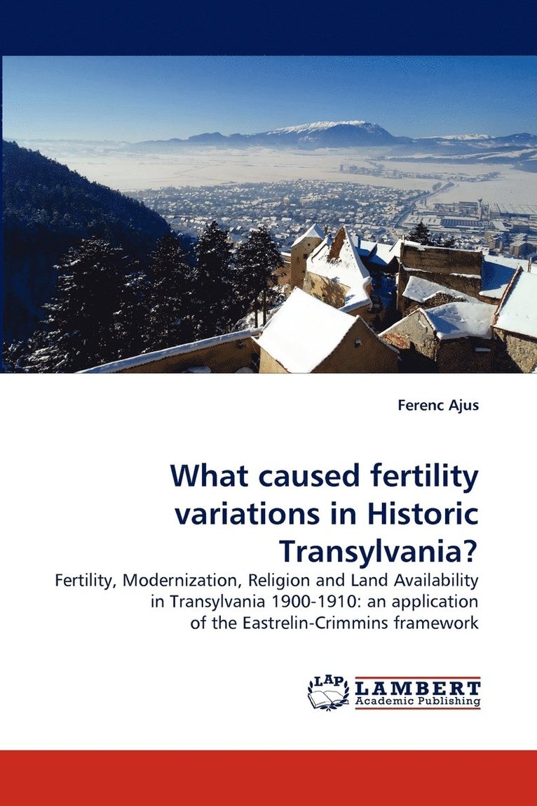 What Caused Fertility Variations in Historic Transylvania? 1