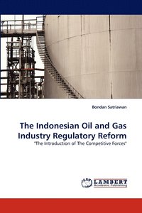 bokomslag The Indonesian Oil and Gas Industry Regulatory Reform