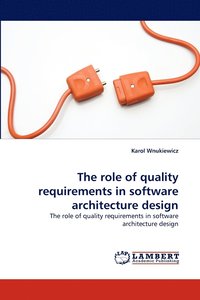 bokomslag The role of quality requirements in software architecture design