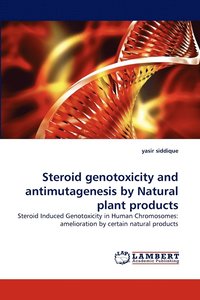 bokomslag Steroid Genotoxicity and Antimutagenesis by Natural Plant Products
