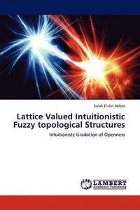 bokomslag Lattice Valued Intuitionistic Fuzzy Topological Structures