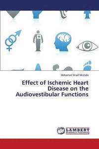 bokomslag Effect of Ischemic Heart Disease on the Audiovestibular Functions