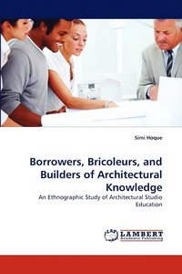 bokomslag Borrowers, Bricoleurs, and Builders of Architectural Knowledge