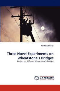 bokomslag Three Novel Experiments on Wheatstone's Bridges