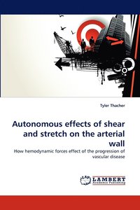 bokomslag Autonomous effects of shear and stretch on the arterial wall
