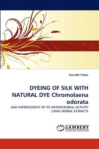 bokomslag DYEING OF SILK WITH NATURAL DYE Chromolaena odorata