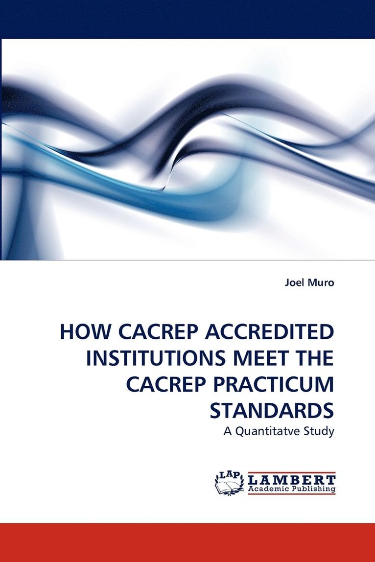 How Cacrep Accredited Institutions Meet the Cacrep Practicum Standards 1