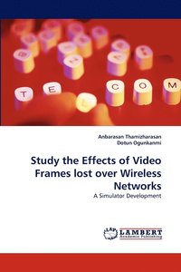 bokomslag Study the Effects of Video Frames lost over Wireless Networks