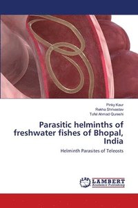 bokomslag Parasitic helminths of freshwater fishes of Bhopal, India