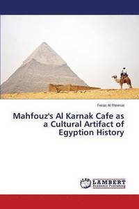 bokomslag Mahfouz's Al Karnak Cafe as a Cultural Artifact of Egyption History