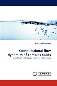 bokomslag Computational flow dynamics of complex fluids