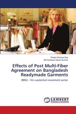 Effects of Post Multi-Fiber Agreement on Bangladesh Readymade Garments 1