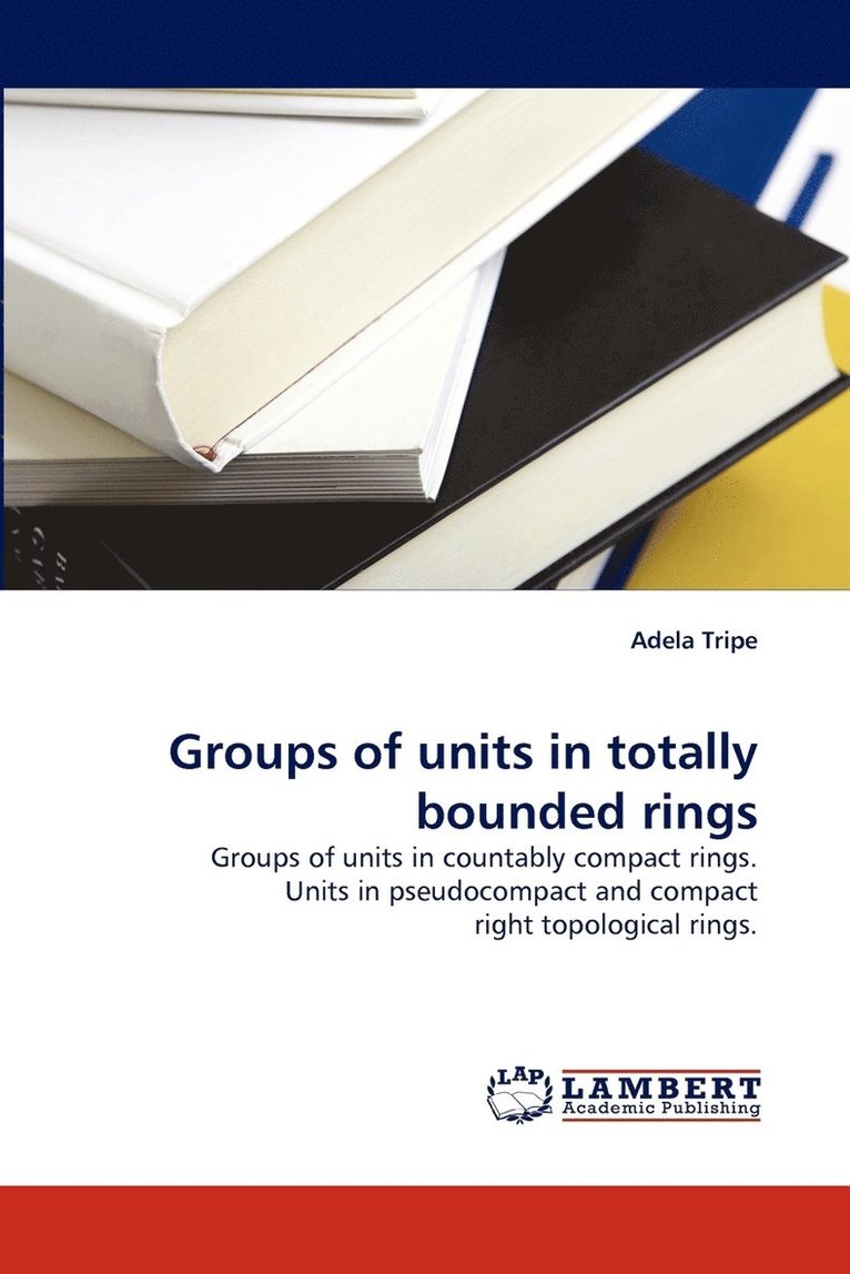Groups of units in totally bounded rings 1