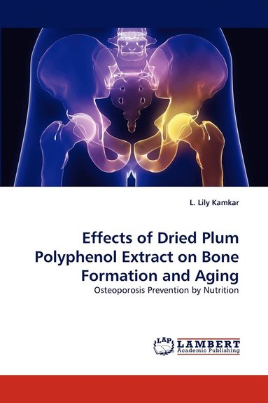 bokomslag Effects of Dried Plum Polyphenol Extract on Bone Formation and Aging