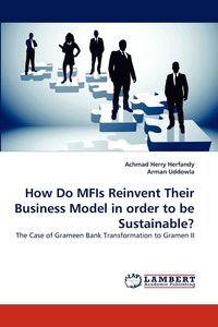 bokomslag How Do MFIs Reinvent Their Business Model in order to be Sustainable?