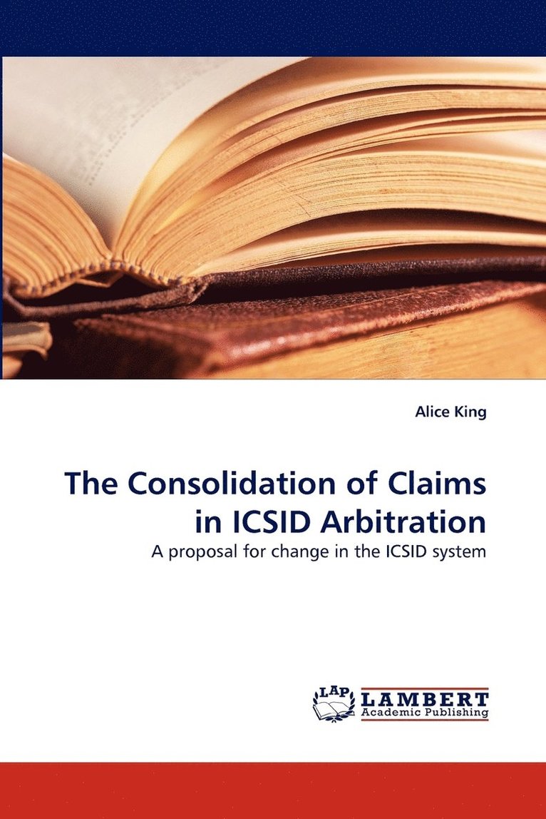 The Consolidation of Claims in ICSID Arbitration 1