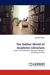bokomslag The Nether World of Academic Librarians