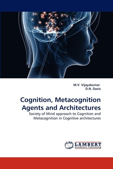 bokomslag Cognition, Metacognition Agents and Architectures