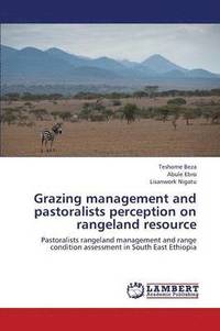 bokomslag Grazing management and pastoralists perception on rangeland resource