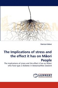 bokomslag The Implications of stress and the effect it has on M&#257;ori People