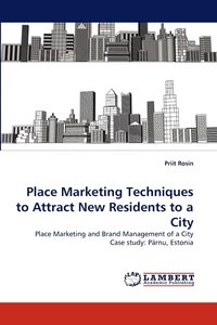 bokomslag Place Marketing Techniques to Attract New Residents to a City