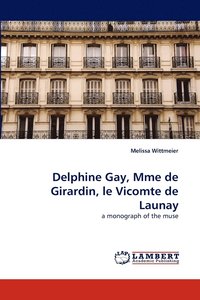 bokomslag Delphine Gay, Mme de Girardin, Le Vicomte de Launay